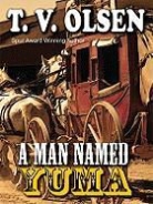 T. V. Olsen, Theodore V. Olsen - A Man Named Yuma