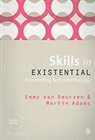 Martin Adams, Martin Van Deurzen Adams, Emmy van Deurzen - Skills in Existential Counselling and Psychotherapy