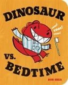 Bob Shea, Bob/ Shea Shea, Bob Shea - Dinosaur Vs. Bedtime
