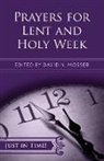 David Mosser, David N Mosser, David N. Mosser, David Neil Mosser, David Neil Sr Mosser - Prayers for Lent and Holy Week