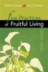 Robert Schnase, Robert C Schnase, Robert C. Schnase, Robert/ Sharpe Schnase - Five Practices of Fruitful Living