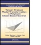 Peter Baranyi, Péter Baranyi, Peter Yam Baranyi, Peter/ Yam Baranyi, Peter Varlaki, Péter Várlaki... - Tensor Product Model Transformation in Polytopic Model-Based Control