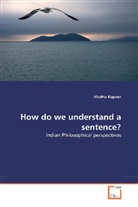 Madhu Kapoor - How do we understand a sentence?