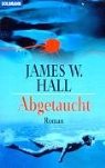 James W. Hall - Abgetaucht
