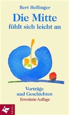 Bert Hellinger - Die Mitte fühlt sich leicht an