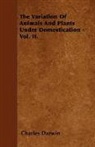 Charles Darwin - The Variation of Animals and Plants Under Domestication - Vol. II