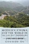 Goomoo Xu - Modern China and the World in the Ancient Prophecies