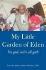 Junior Mendez, Junior Mendez Phd - My Little Garden of Eden