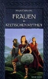 Moyra Caldecott, Stuart Littlejohn - Frauen in keltischen Mythen
