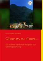 Achim G Eckhardt, Achim Gilbert Eckhardt - Ohne es zu ahnen...