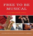 Patricia Shehan Campbell, Campbell Patricia Shehan, Lee Higgins, Lee Campbell Higgins, Lee/ Campbell Higgins, Higgins Lee - Free to Be Musical