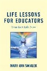 Mary Smialek, Mary Ann Smialek - Life Lessons for Educators