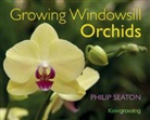 Philip Seaton - Growing Windowsill Orchids