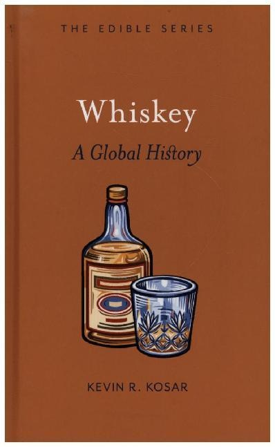 Kevin Kosar, Kevin R. Kosar,  Kosar Kevin R. - Whiskey - A Global History