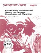 Robert F. Baumann - Russian-Soviet Unconventional Wars in the Caucasus, Central Asia, and Afghanistan