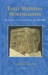 D. Petts, David Petts, S. Turner, Sam Turner - Early Medieval Northumbria: Kingdoms and Communities, AD 450-1100