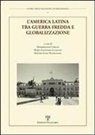 Massimiliano Cricco, Maria Eleonora Guasconi, Matteo Luigi Napolitano - L'America Latina Tra Guerra Fredda E Globalizzazione