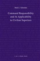 Maria L Nybondas, Maria L. Nybondas - Command Responsibility and Its Applicability to Civilian Superiors