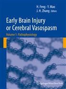 Hua Feng, John H Zhang, Yin Mao, Ying Mao, John Zhang, John H Zhang... - Early Brain Injury or Cerebral Vasospasm. Vol.1