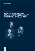 Eri Hilgendorf, Eric Hilgendorf - Die deutschsprachige Strafrechtswissenschaft in Selbstdarstellungen