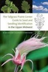Dave Williams, Dave/ Butler Williams, Brent Butler - The Tallgrass Prairie Center Guide to Seed and Seedling