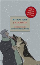 J R Ackerley, J. R. Ackerley, J.R. Ackerley, JR Ackerley, Elizabeth Marshall Thomas, Elizabeth Marshall (INT)/ Ackerley Thomas - My Dog Tulip