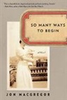 Jon McGregor - So Many Ways to Begin