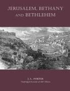 J. L. Porter, Josias Leslie Porter - Jerusalem, Bethany and Bethlehem