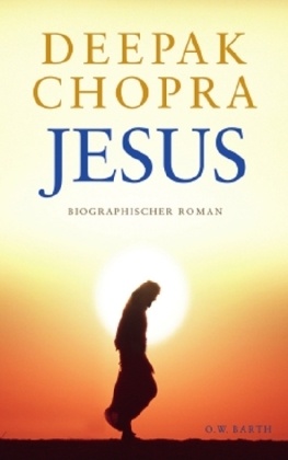 Deepak Chopra - Jesus Biographischer Roman