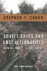 S Cohen, Stephen Cohen, Stephen F. Cohen, Cohen Stephen - Soviet Fates and Lost Alternatives