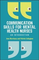 Patrick Callaghan, Morrissey, Jean Morrissey, Jean Callaghan Morrissey - Communication Skills for Mental Health Nurses