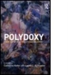 Catherine Keller, Catherine Keller, Catherine (Drew University Keller, Keller Catherine, Laurel Schneider, Laurel (Chicago Theological Seminary Schneider... - Polydoxy