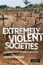 Christian Gerlach, Christian (Universitat Bern Gerlach, Gerlach Christian - Extremely Violent Societies