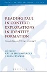 Kathy Ehrensperger, Kathy Ehrensperger, Brian J Tucker, Brian J. Tucker, J Brian Tucker, Kathy Ehrensperger... - Reading Paul in Context: Explorations in Identity Formation