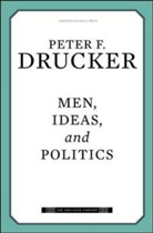 Peter F. Drucker, Peter Ferdinand Drucker - Men, Ideas, and Politics