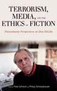 Peter Schneck, Philipp Schweighauser, Philipp (EDT)/ Schneck Schweighauser, Peter Schneck, Philipp Schweighauser - Terrorism, Media, and the Ethics of Fiction Transatlantic Perspectives on Don DeLillo