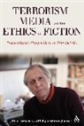 Peter Schneck, Philipp Schweighauser, Philipp (EDT)/ Schneck Schweighauser, Peter Schneck, Philipp Schweighauser - Terrorism, Media, and the Ethics of Fiction