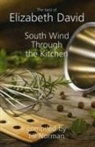 Elizabeth David, Jill Norman - South Wind Through the Kitchen