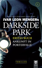 John Beckmann, Hendrik Buchna, Ivar L. Menger, Ivar Leon Menger, Christoph Zachariae - Darkside Park - Bd.1: Darkside Park