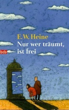 E W Heine, Ernst W Heine, Ernst W. Heine, Helme Heine - Nur wer träumt, ist frei