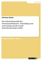 Christian Schulz - Das Arbeitszeitmodell der Vertrauensarbeitszeit - Darstellung und Anwendung auf die Autoliv Sicherheitstechnik GmbH
