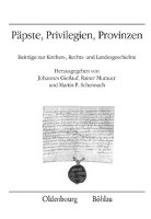 Johannes Gießauf, Johannes Herausgegeben von Giessauf, Rai Murauer, Rainer Murauer, Martin P. Schennach - Päpste, Privilegien, Provinzen