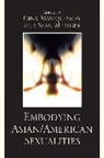 Gina Masequesmay, Gina/ Metzger Masequesmay, Sean Metzger, Gina Masequesmay, Masequesmay Gina, Sean Metzger... - Embodying Asian/American Sexualities