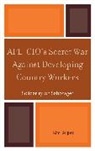 Kim Scipes, Scipes Kim - Afl-cio's Secret War Against Developing Country Workers