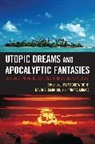 David G. Embrick, J. Wright, J./ Embrick Wright, Talmadge J. Wright, David G Embrick, David G. Embrick... - Utopic Dreams and Apocalyptic Fantasies