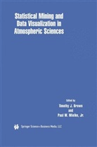 Timothy Brown, Timothy J. Brown, Paul W. Mielke, Paul W. Mielke Jr., Mielke Paul W. - Statistical Mining and Data Visualization in Atmospheric Sciences
