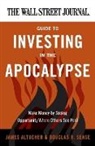 James Altucher, James Sease Altucher, Douglas R. Sease - Wall Street Journal Guide to Investing in the Apocalypse
