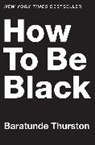 Baratunde Thurston - How to Be Black