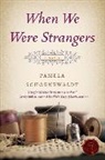 Pamela Schoenewaldt, Schoenewaldt Pamela - When We Were Strangers