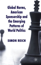 S Reich, S. Reich, Simon Reich, Simon F. Reich - Global Norms, American Sponsorship and the Emerging Patterns of